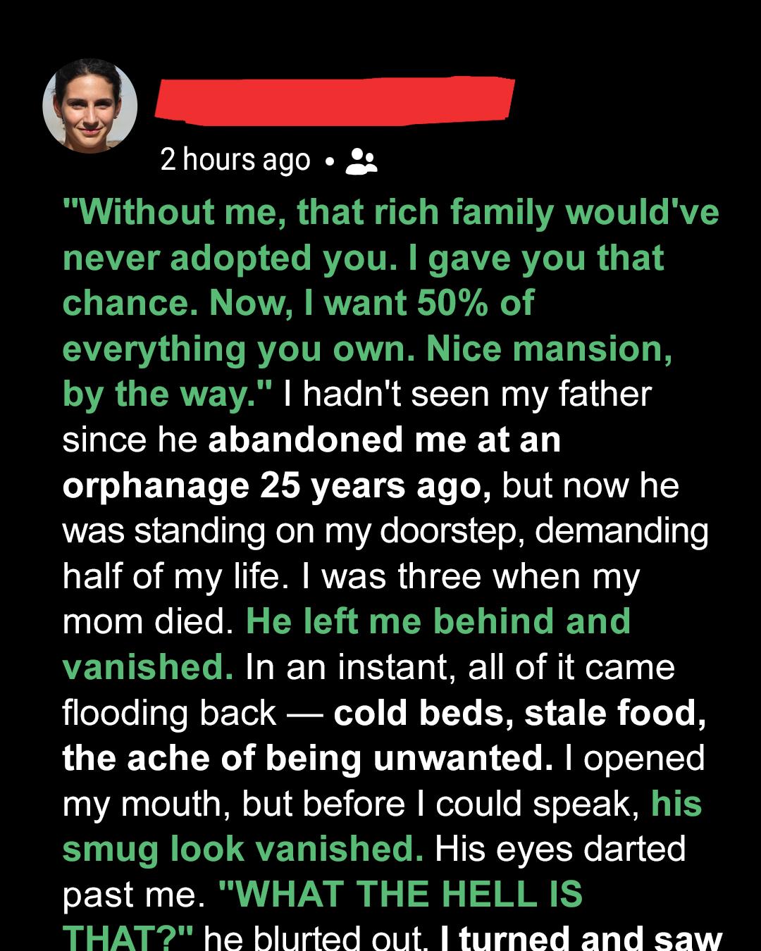 25 Years After My Adoption, My Biological Father Showed Up Demanding Half My Life