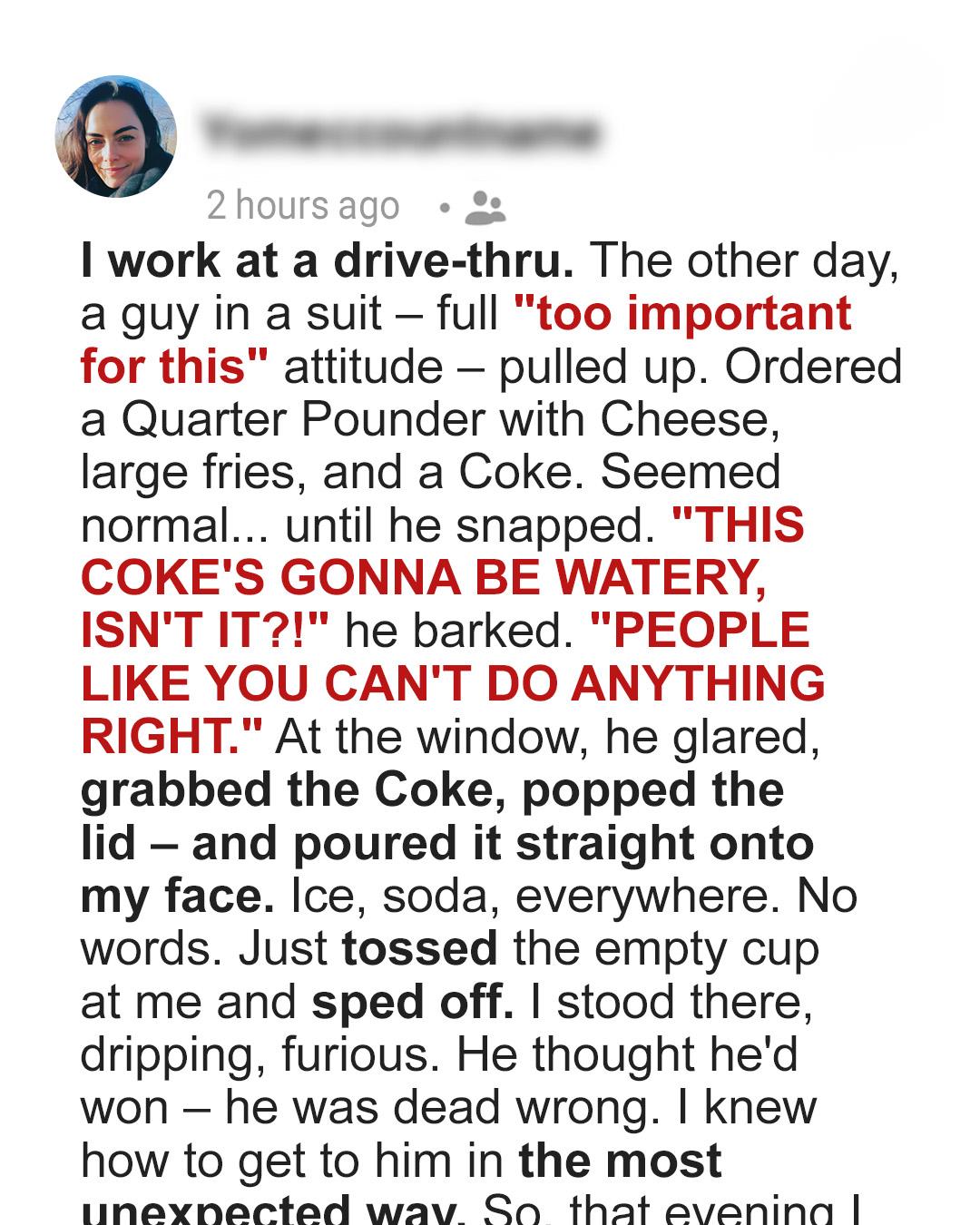 Customer Threw Soda in My Face at the Drive-Thru — He Didn’t Expect What Happened Next