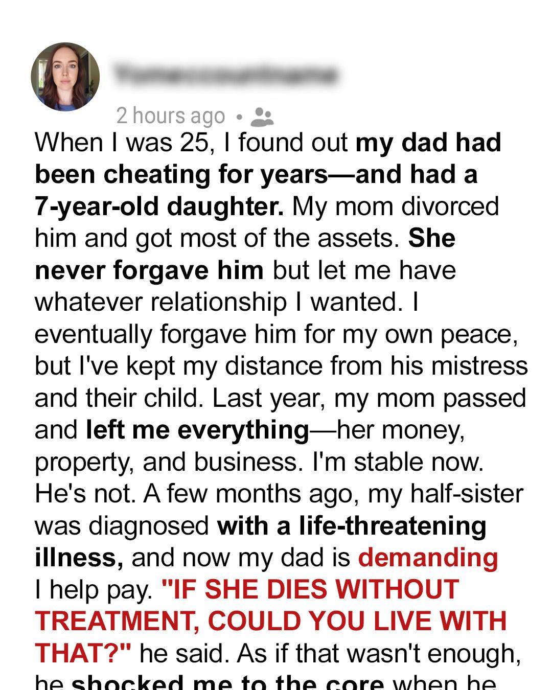 My Father Demanded I Use My Inheritance for My Half-Sister—After His Betrayal, I Refused