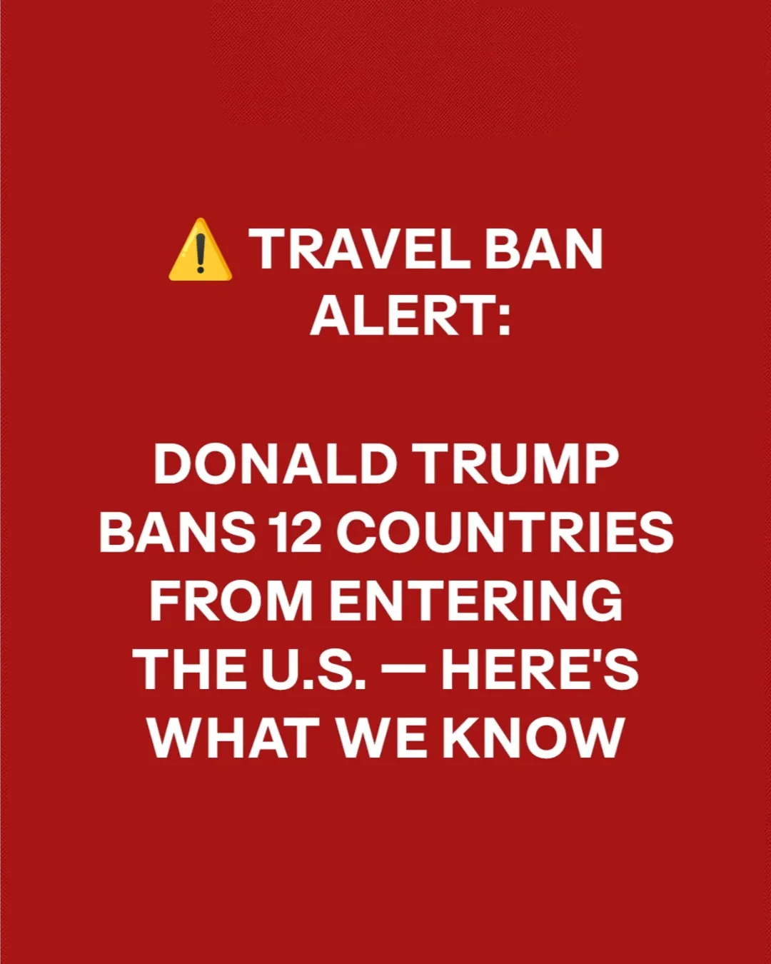President Trump Issues New Travel Ban Affecting 12 Countries