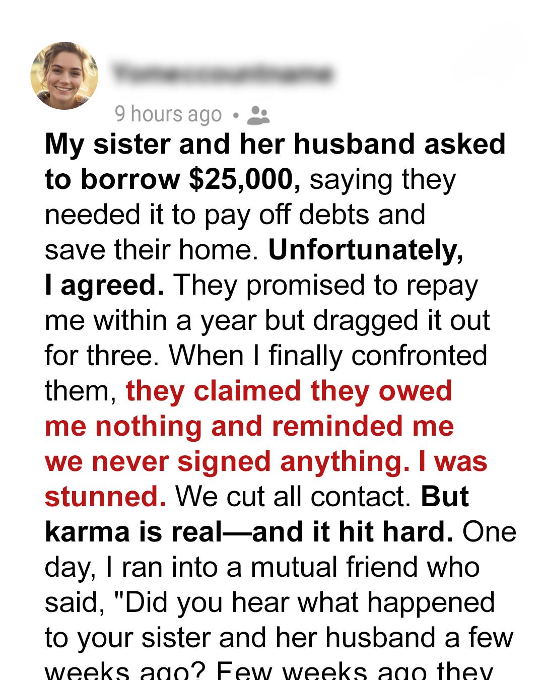 My Sister Refused to Repay a Loan — Years Later, Life Taught Her a Harsh Lesson