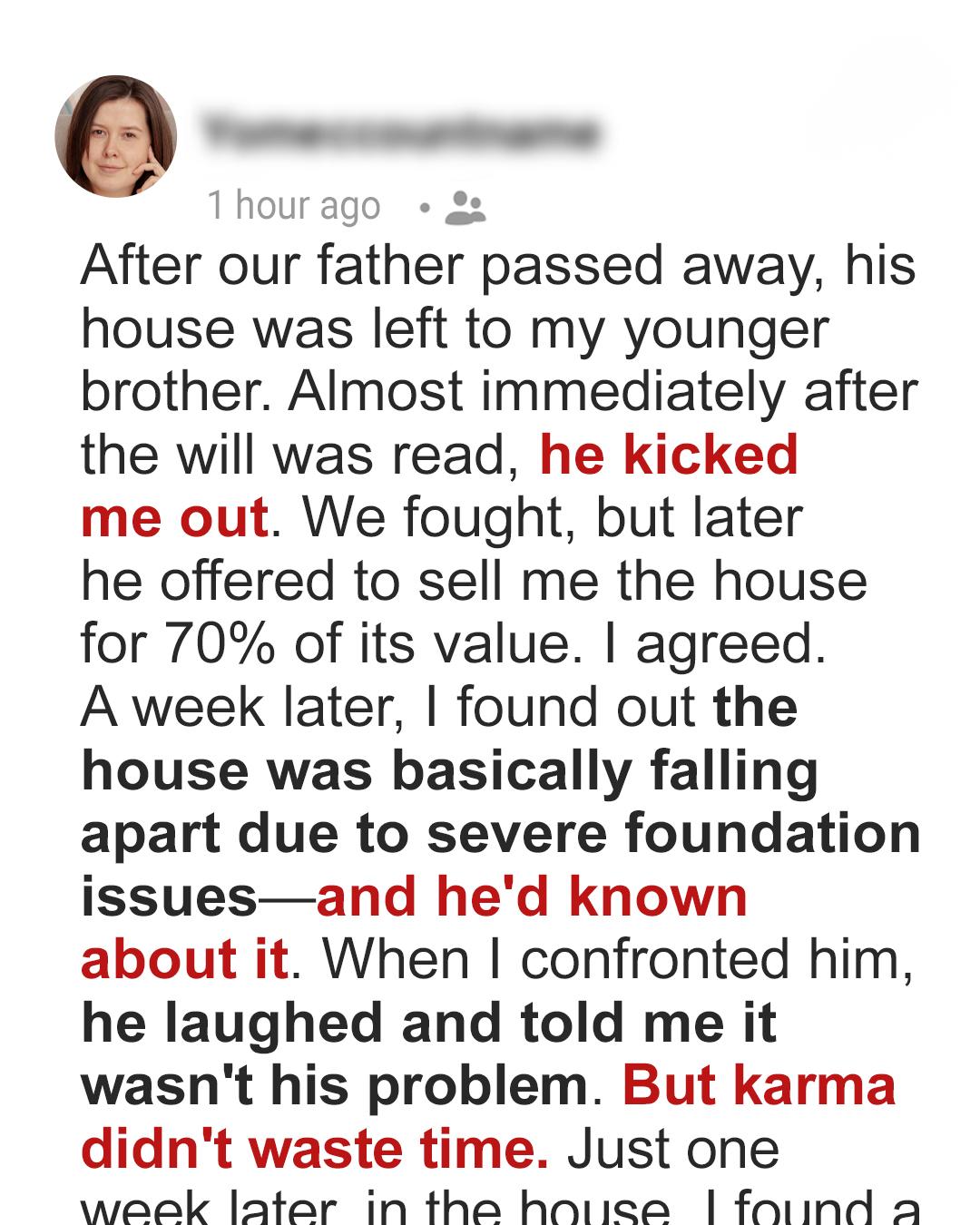 My Brother Sold Me a Damaged House—But Karma Made Him Pay Within Days