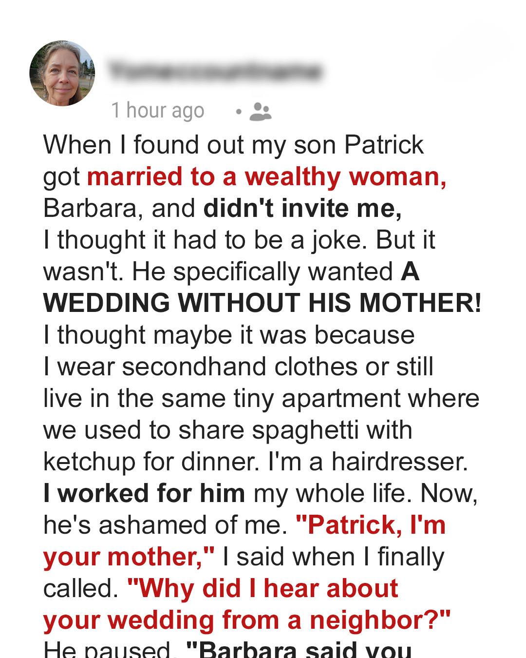 My Son Married into Wealth and Didn’t Invite Me — His Reason Broke My Heart, but Life Had Other Plans