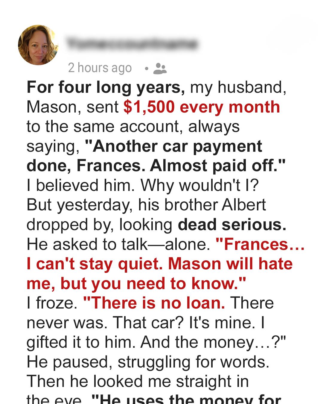 He Lied About a ,500 Monthly Car Loan for 4 Years — His Brother Finally Told Me the Truth