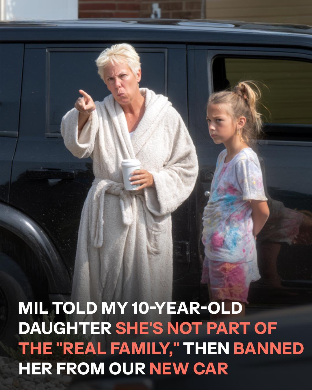My MIL Told My Daughter She Wasn’t “Real Family” — Then Banned Her from Our New Car. I Finally Stood Up for Her.