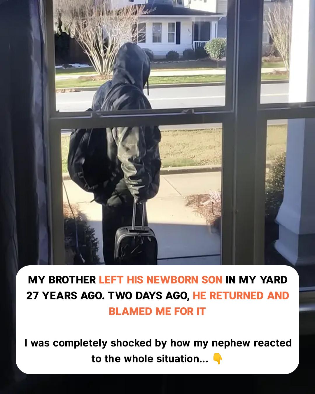 My Brother Abandoned His Baby on My Doorstep 27 Years Ago — Now He’s Back, and Blames Me My Brother Abandoned His Baby on My Doorstep 27 Years Ago — Now He’s Back, and Blames Me