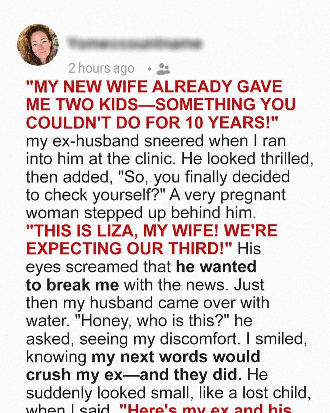 I Met My Ex at a Clinic — His Cruel Words About Children Backfired Instantly I Met My Ex at a Clinic — His Cruel Words About Children Backfired Instantly