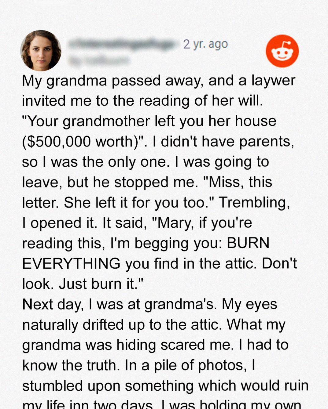 I Inherited My Grandma’s House and a Note to Burn Everything in the Attic – What I Found Changed My Life I Inherited My Grandma’s House and a Note to Burn Everything in the Attic – What I Found Changed My Life