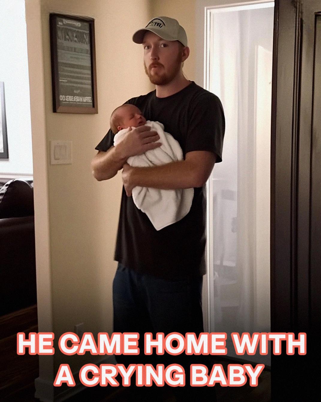My Husband Came Home Holding a Crying Baby My Husband Came Home Holding a Crying Baby