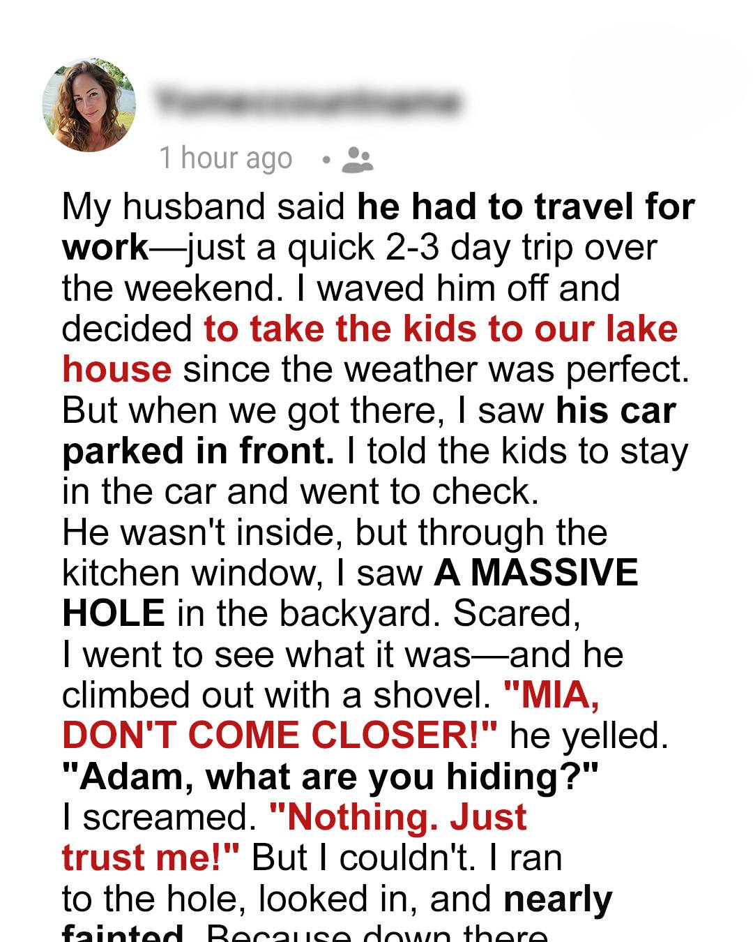 My Husband Claimed He Was Away for Work – Then I Discovered Him Digging Behind Our Lake House