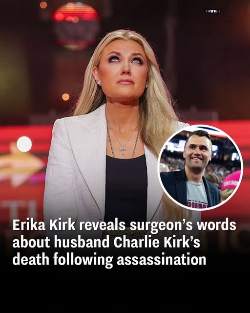 Erika Kirk Shares Surgeon’s Words About Husband Charlie Kirk’s Passing
