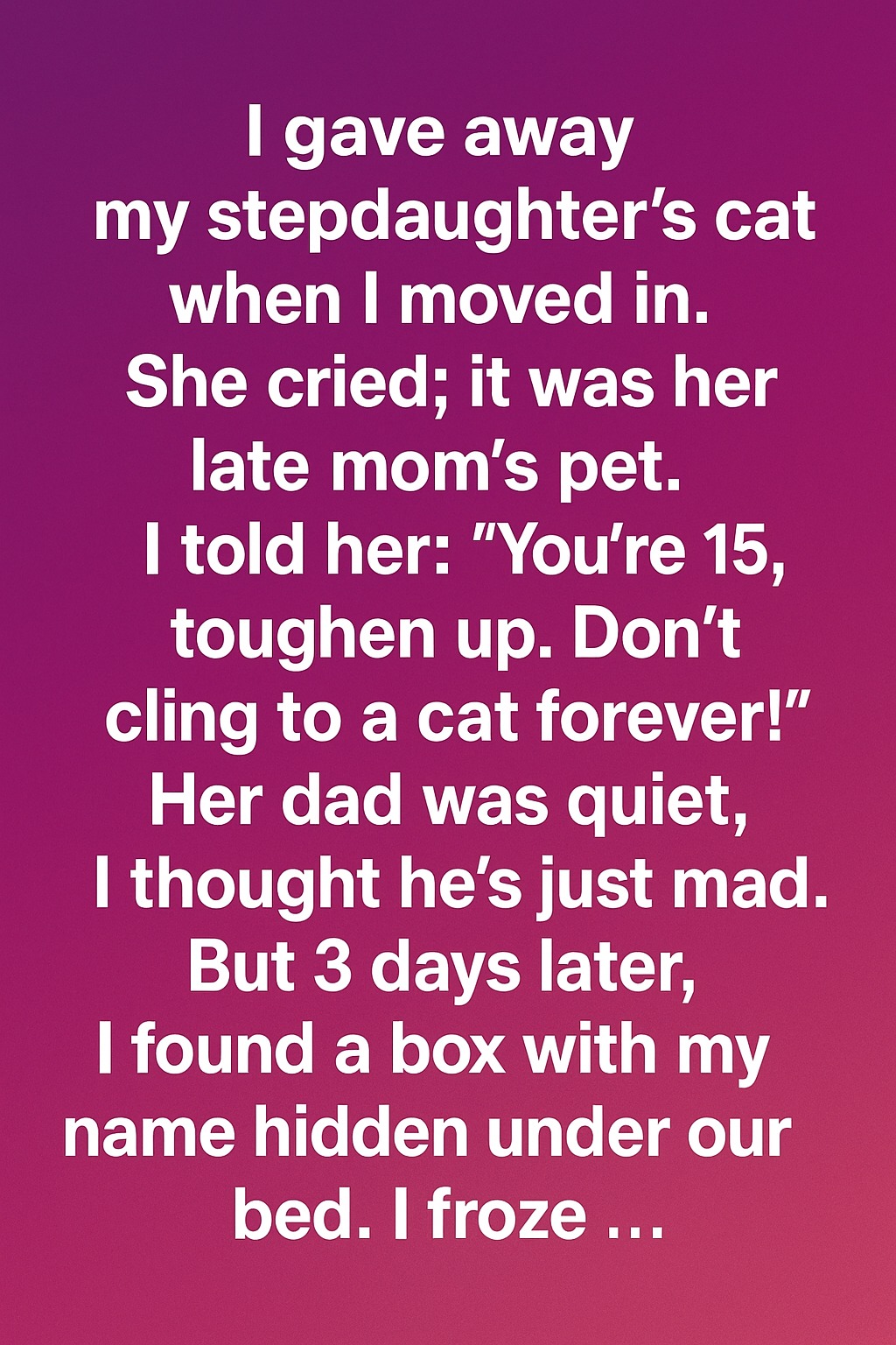 I Made a Heartbreaking Mistake With My Stepdaughter — and What I Found Under the Bed Changed Everything