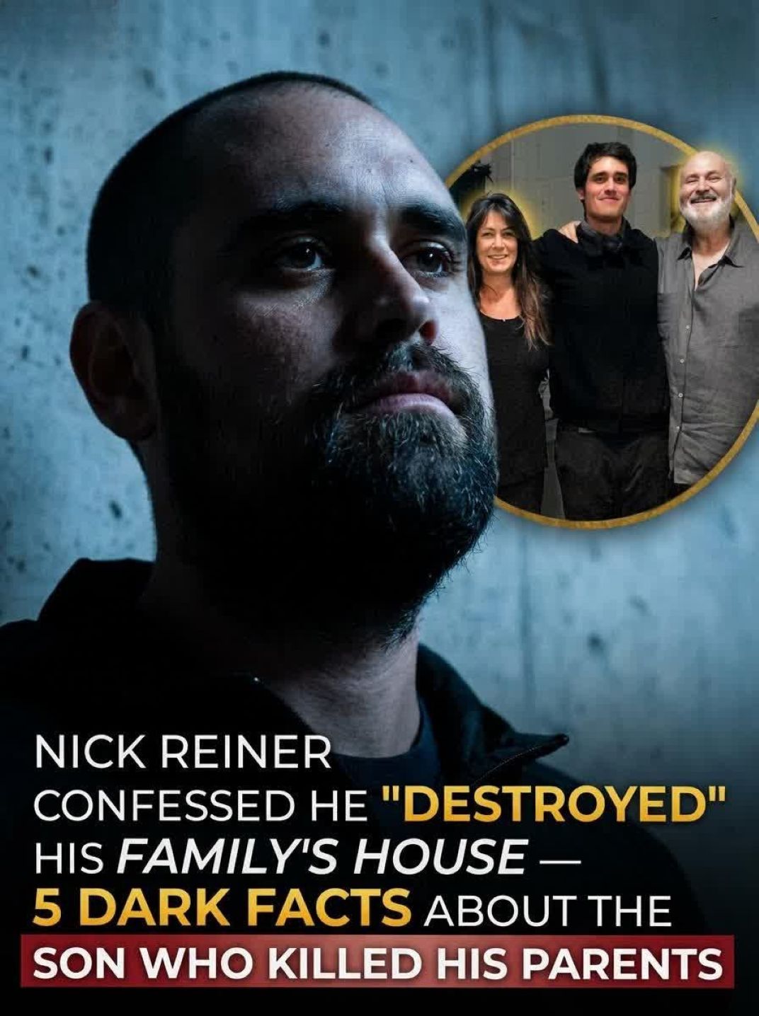 What to Know About Rob Reiner’s Son, Nick Reiner, as Authorities Continue Their Investigation